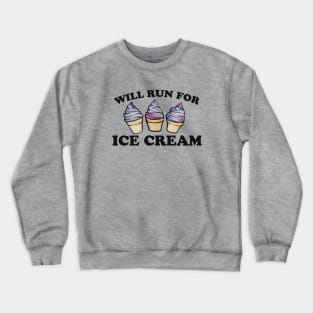 Will run for Ice Cream Crewneck Sweatshirt